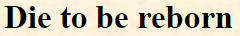 Pixel art com a frase Die to be Reborn