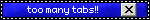 too many tabs exit button
